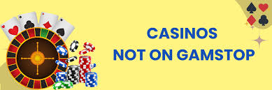 Exploring Casinos Not Registered on Gamstop -1804728013